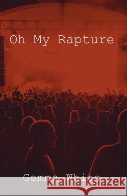 Oh My Rapture Gemma Ann White 9781922830173 Interactive Press - książka