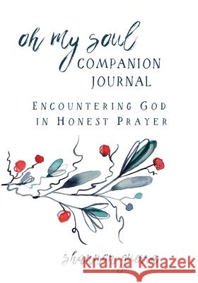 Oh My Soul Companion Journal: Encountering God in Honest Prayer Shannon Guerra 9781732571969 Copperlight Wood - książka