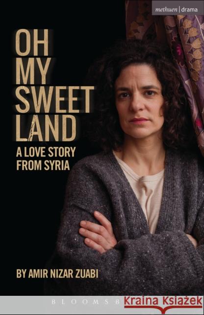 Oh My Sweet Land Amir Nizar Zuabi   9781472589392 Bloomsbury Academic - książka