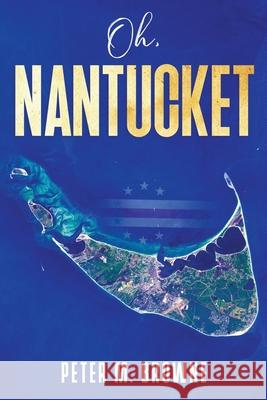 Oh, Nantucket Peter M. Browne 9781736021705 Peter Browne - książka