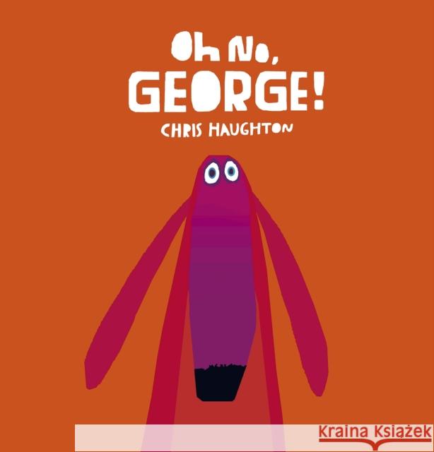 Oh No, George! Chris Haughton 9781406357912 Walker Books Ltd - książka