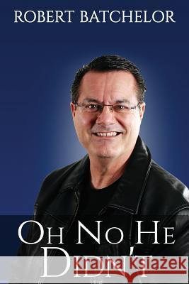 Oh No He Didn't Robert Batchelor 9781511840217 Createspace - książka