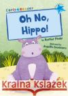 Oh No, Hippo!: (Blue Early Reader) Heather Pindar 9781848866638 Maverick Arts Publishing