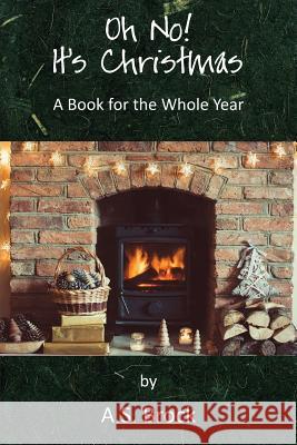 Oh No! It's Christmas: A Book for the Whole Year A. S. Brock 9781786234124 Grosvenor House Publishing Ltd - książka