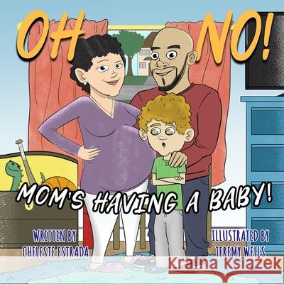 Oh No! Mom's Having A Baby! Jeremy Wells Cheleste Estrada 9780578242637 R. R. Bowker - książka