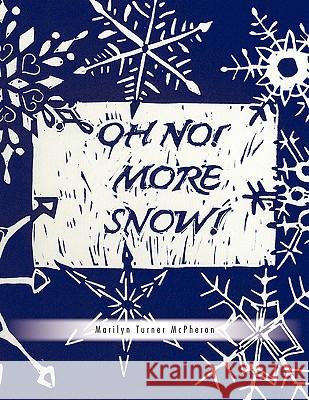 Oh No! More Snow! Marilyn Turner McPheron 9781426969355 Trafford Publishing - książka