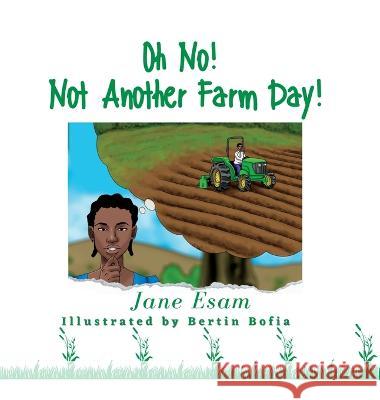 Oh No! Not Another Farm Day! Jane Esam Harrison E Awuh Bertin Bofia 9788269223767 Esam Books Publishing - książka