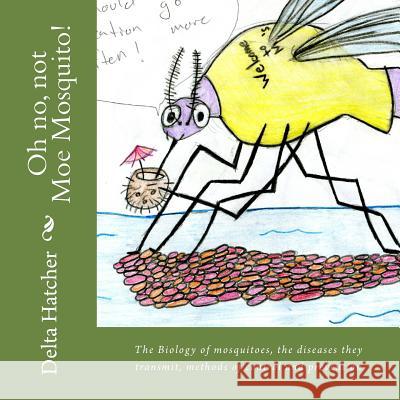 Oh no, not Moe Mosquito! Hatcher, Delta 9781519518910 Createspace - książka