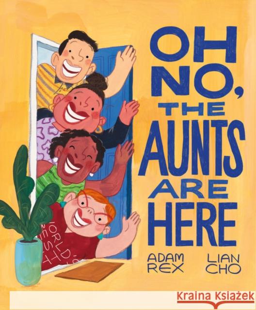 Oh No, the Aunts Are Here Adam Rex 9781797207940 Chronicle Books - książka