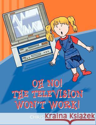 Oh No! The Television Won't Work! Christine Bell 9781844013401 New Generation Publishing - książka