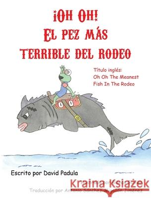 Oh Oh the Meanest Fish in the Rodeo: (Spanish Edition) David Padula 9781943149179 Derek Padula - książka