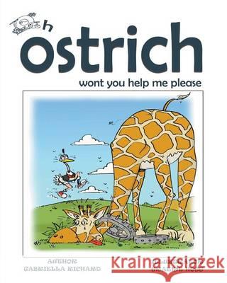 Oh Ostrich Won't You Help Me Please? Whimsical Rhyming Children Books Gabriella Richard Graeme Hogg  9781633831650 Speedy Kids - książka