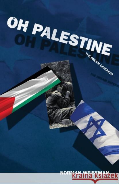 Oh Palestine Norman Weissman 9780980189421 Hammonasset House Books - książka