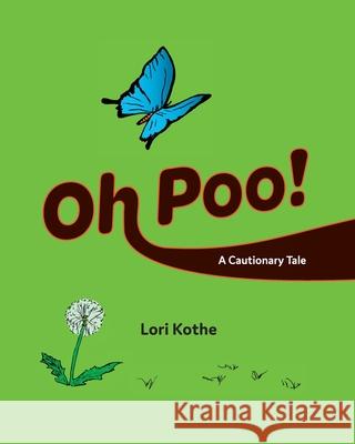 Oh Poo! A Cautionary Tale Lori Kothe 9781735210209 Kocreate Books - książka