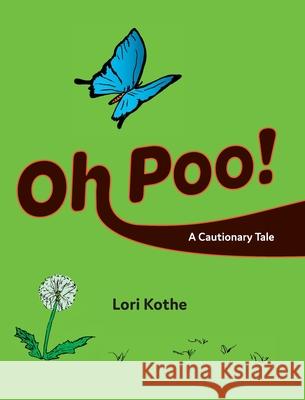 Oh Poo! A Cautionary Tale Lori Kothe 9781735210223 Kocreate Books - książka