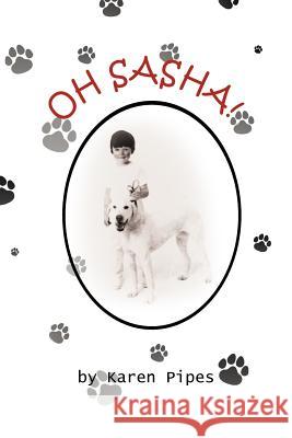 Oh Sasha! Karen Pipes 9781477212950 Authorhouse - książka