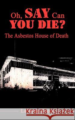 Oh, Say Can You Die?: The Asbestos House of Death Zocco, Laverne 9781403366832 Authorhouse - książka