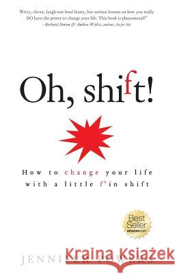 Oh, shift!: How to change your life with a little f'in shift Jennifer Powers 9780985478315 Powerhouse, Inc. - książka