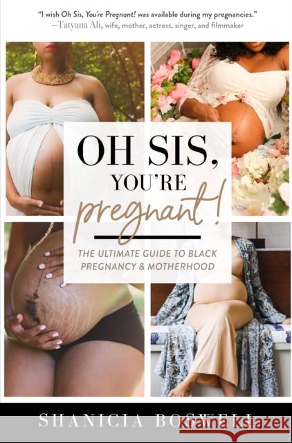 Oh Sis, You're Pregnant!: The Ultimate Guide to Black Pregnancy & Motherhood (Gift for New Moms) Boswell, Shanicia 9781642504989 Mango - książka