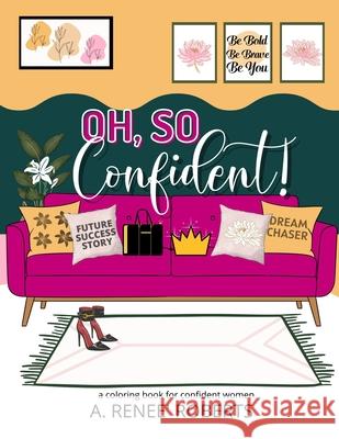 Oh, So, Confident!: A Coloring Book for Confident Women A Renee' Roberts 9798503955811 Independently Published - książka