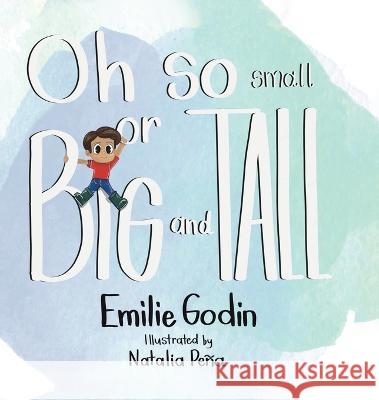 Oh So Small or Big and Tall Emilie Godin Natalia Pe?a 9780228886648 Tellwell Talent - książka