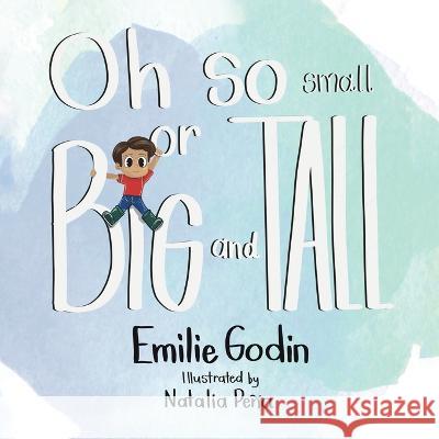 Oh So Small or Big and Tall Emilie Godin Natalia Pe?a 9780228886655 Tellwell Talent - książka