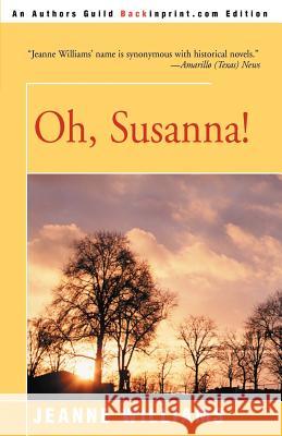 Oh, Susanna! Jeanne Williams Albert Orbaan 9780595095865 Backinprint.com - książka