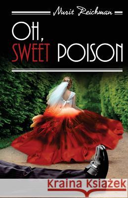 Oh, Sweet Poison Nurit Reichman 9781540429162 Createspace Independent Publishing Platform - książka