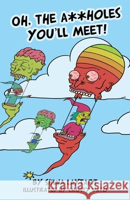Oh, the A**holes You'll Meet! Shwa Laytart Crusty Vato 9781733422765 Avantpop Publishing - książka