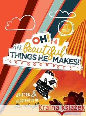 Oh! The Beautiful Things He Makes! Ellie McLaughlin 9781734807806 Ellie - książka
