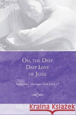 Oh, the Deep, Deep Love of Jesus Michael A. Milton 9781597522182 Wipf & Stock Publishers - książka