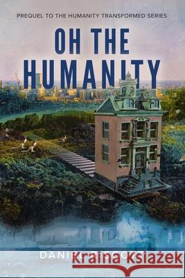 Oh The Humanity Daniel R. Scott 9781734050745 Clipper Imprints Press - książka