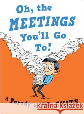 Oh, the Meetings You'll Go To!: A Parody Suits 9780735213982 Portfolio - książka