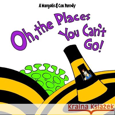 Oh, The Places You Can't Go! Matt Margolis John Cox 9781087883229 Indy Pub - książka