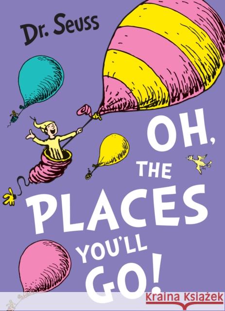 Oh, The Places You'll Go! Seuss, Dr. 9780007413577 HarperCollins Publishers - książka