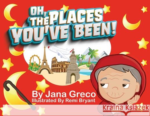 Oh, The Places You've Been! Jana Greco, Remi Bryant 9781954529113 Playpen Publishing - książka