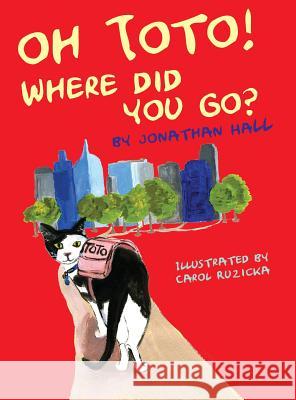 Oh Toto, Where Did You Go? Jonathan Hall Carol Ruzicka 9780615788456 Dingley Dell Publishing - książka