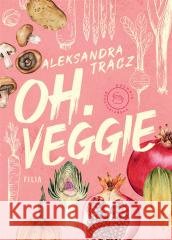 oh.veggie Aleksandra Tracz 9788383570334 Filia - książka