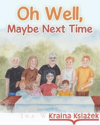 Oh Well, Maybe Next Time Ina Wenzler 9781489730015 Liferich - książka