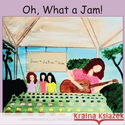 Oh, What a Jam! Angela Childs Krista Hill Angela Childs 9781955088046 Pathbinder Publishing LLC - książka