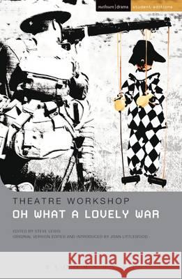 Oh What A Lovely War Theatre Workshop, Joan Littlewood, Steve Lewis 9781474261302 Bloomsbury Publishing PLC - książka