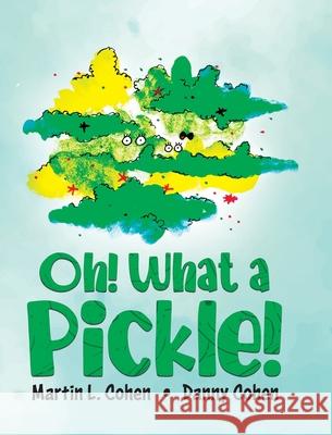 Oh! What a Pickle! Martin L. Cohen Danny Cohen 9780228870890 Tellwell Talent - książka