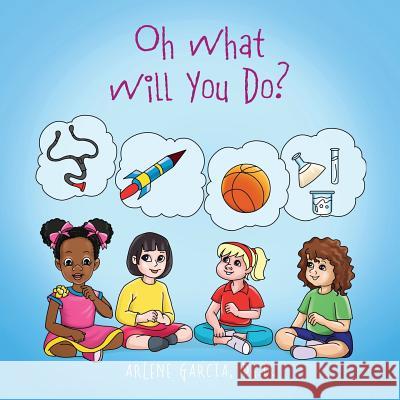 Oh What Will You Do? Arlene Garci 9781478779865 Outskirts Press - książka