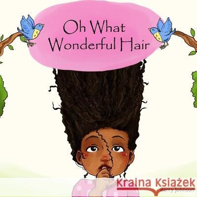 Oh What Wonderful Hair Barry Johnson 9781539904205 Createspace Independent Publishing Platform - książka