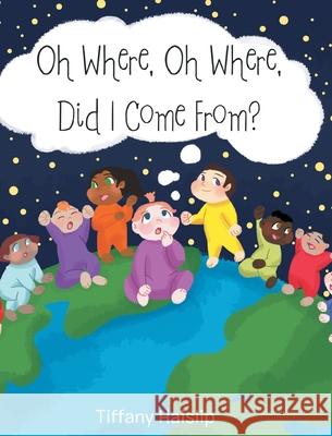 Oh Where, Oh Where, Did I Come From? Tiffany Haislip 9781098080747 Christian Faith - książka