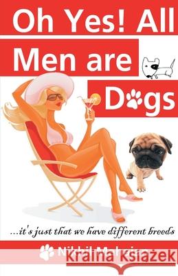 Oh Yes! All Men are Dogs Nikhil Mahajan 9789380349978 Srishti Publishers - książka