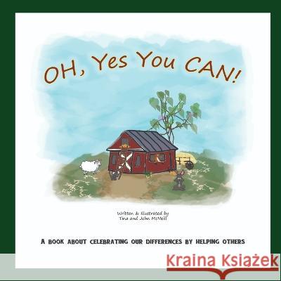 OH, Yes You CAN!: A Book About Celebrating Our Differences By Helping Others John McNeill Tina McNeill  9781980810087 Independently Published - książka