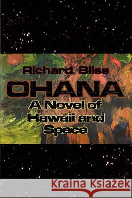 Ohana: A Novel of Hawaii and Space Bliss, Richard 9781403341013 Authorhouse - książka