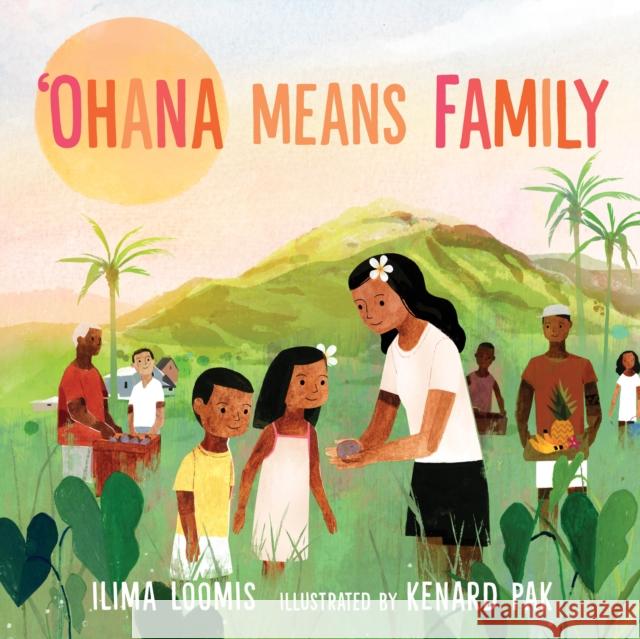 Ohana Means Family Ilima Loomis Kenard Pak 9780823443260 Neal Porter Books - książka