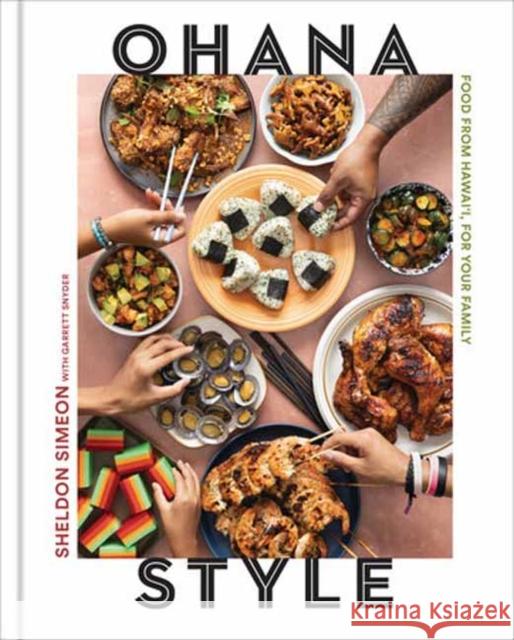 Ohana Style: Food from Hawai'i, for Your Family Garrett Snyder 9780593581025 Clarkson Potter Publishers - książka